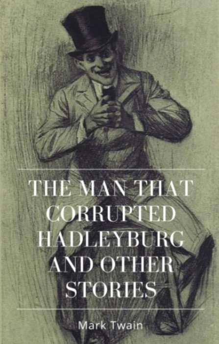 Cover for The Man that Corrupted Hadleyburg and other stories