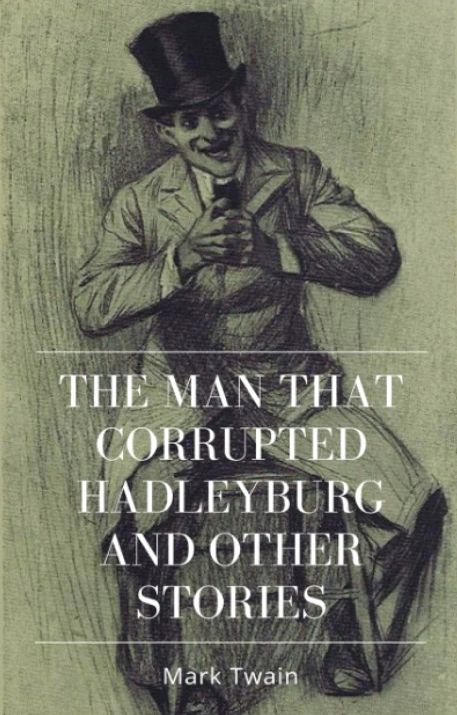 The Man that Corrupted Hadleyburg and other stories